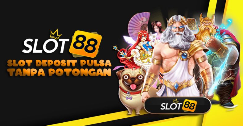 Slot Pulsa Tanpa Potongan Aman dan Praktis